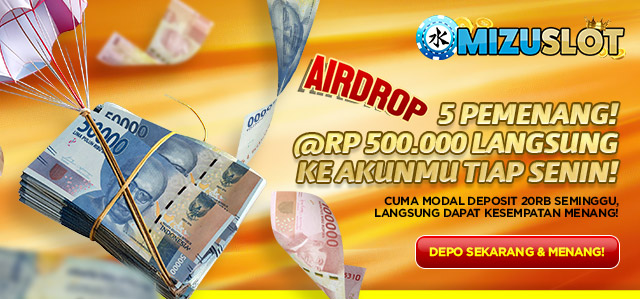 Airdop Saldo Mingguan MIZUSLOT - Total 20 Juta/Bulan!