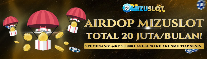 Airdop Saldo Mingguan MIZUSLOT - Total 20 Juta/Bulan!