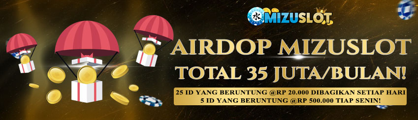 Airdrop MIZUSLOT 35 Juta! Berkesempatan Menang Setiap Hari & Setiap Minggu