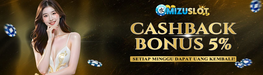 CASHBACK MINGGUAN UP TO 5% MIZUSLOT